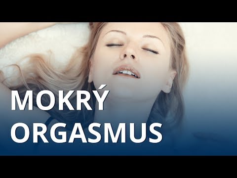 Mokrý orgasmus - vše, co potřebujete vědět