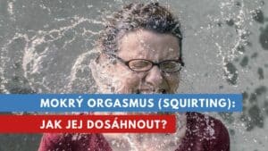 mokrý orgasmus, squirting