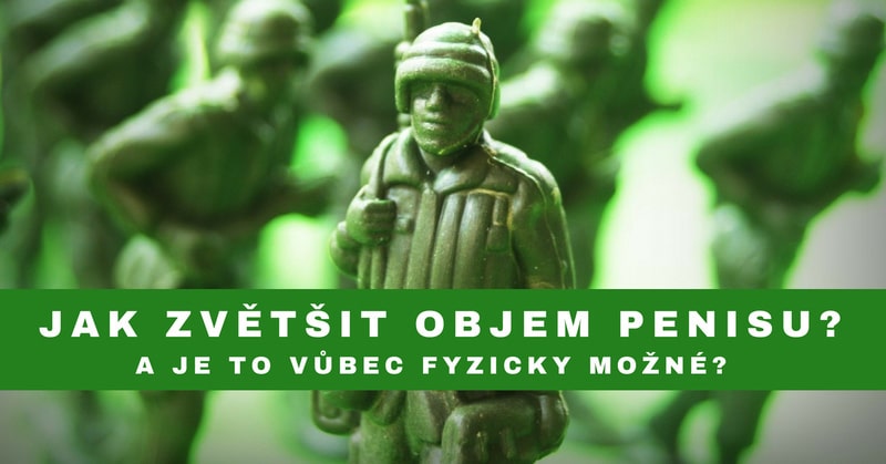 jak zvětšit objem penisu