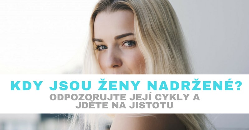 kdy jsou ženy nadržené?