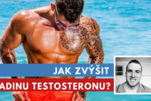 Jak zvýšit hladinu testosteronu?