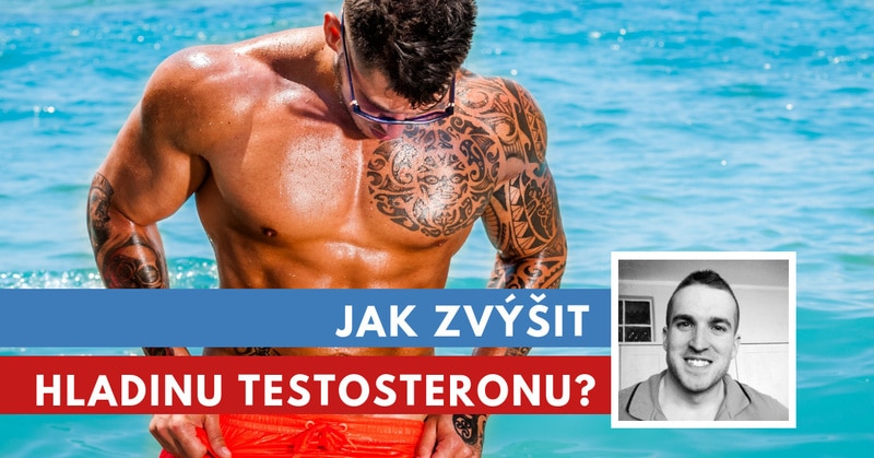 Jak zvýšit hladinu testosteronu?