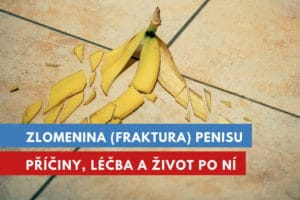 zlomenina, fraktura, prasklina penisu