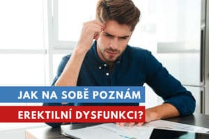 jak poznat erektilní dysfunkci?