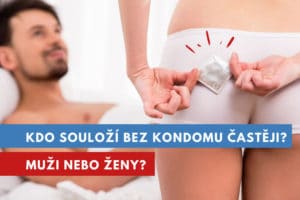 kdo souloží bez kondomu?