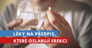 léky, které oslabují erekci a způsobují erektilní dysfunkci