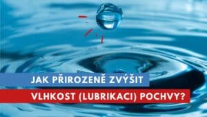 jak zvýšit vlhkost pochvy?