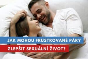 jak mohou sexuálně frustrované páry zlepšit sexuální život?