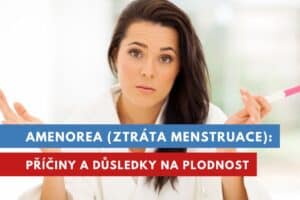 amenorea, ztráta menstruace