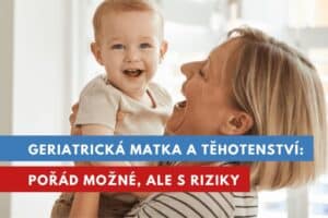geriatrická matka a geriatrické těhotenství